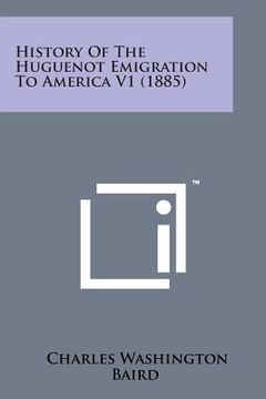 portada History of the Huguenot Emigration to America V1 (1885) (en Inglés)