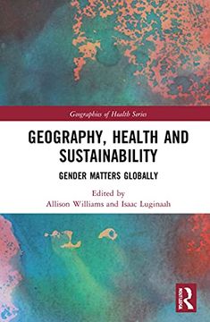 portada Geography, Health and Sustainability: Gender Matters Globally (Geographies of Health Series) (en Inglés)