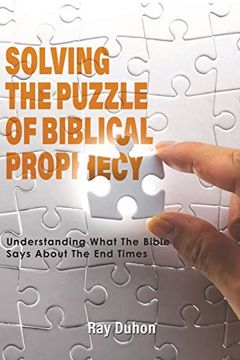 portada Solving the Puzzle of Biblical Prophecy: Understanding What the Bible Says About the end Times (in English)