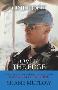 portada One Foot Over the Edge: A Canadian Soldier'S Personal Account of the Rwandan Genocide (in English)