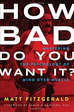 portada How bad do you Want It? Mastering the Psychology of Mind Over Muscle (en Inglés)