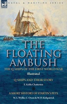 portada The Floating Ambush: the Q ships of the First World War-Q-Ships and Their Story with a Short History of Startin's Pets (en Inglés)