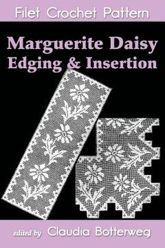 portada Marguerite Daisy Edging & Insertion Filet Crochet Pattern: Complete Instructions and Chart (en Inglés)
