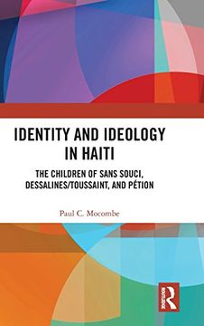 portada Identity and Ideology in Haiti: The Children of Sans Souci, Dessalines (en Inglés)