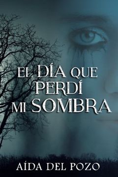 portada El dia que perdi mi sombra (Spanish Edition)