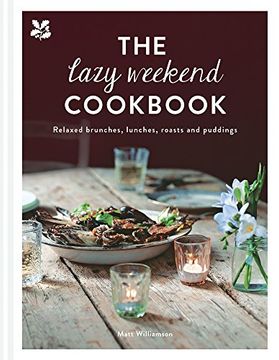 portada The Lazy Weekend Cookbook: Relaxed Brunches, Lunches, Roasts and Sweet Treats (en Inglés)