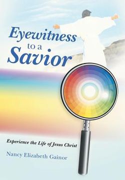 portada Eyewitness to a Savior: Experience the Life of Jesus Christ (in English)