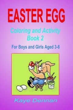 portada Easter Egg: Coloring and Activity Book 2: For Boys and Girls Aged 3-8 (en Inglés)