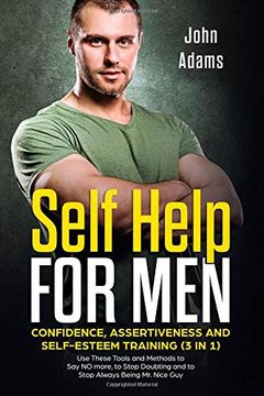 portada Self Help for Men: Confidence, Assertiveness and Self-Esteem Training (3 in 1): Use These Tools and Methods to say no More, to Stop Doubting and to Stop Always Being mr. Nice guy (in English)
