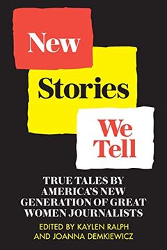 portada New Stories we Tell: True Tales by America's new Generation of Great Women Journalists (en Inglés)