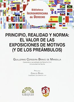portada Principio, realidad y norma: el valor  de las exposiciones de motivos: (y de los preámbulos) (Biblioteca Iberoamericana de Derecho)