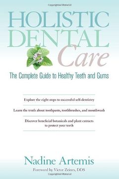 portada Holistic Dental Care: The Complete Guide to Healthy Teeth and Gums (en Inglés)