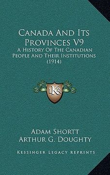 portada canada and its provinces v9: a history of the canadian people and their institutions (1914) (en Inglés)