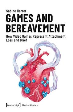 portada Games and Bereavement: How Video Games Represent Attachment, Loss, and Grief (Media Studies) (en Inglés)