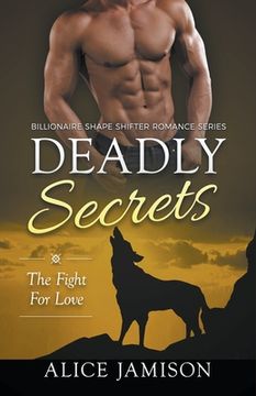 portada Deadly Secrets the Fight for Love (Billionaire Shape-Shifter Romance Series Book 3) (in English)
