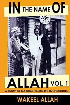 portada In the Name of Allah, Vol. 1: A History of Clarence 13x and the Five Percenters (en Inglés)