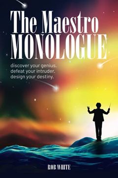 portada The Maestro Monologue: Discover Your Genius. Defeat Your Intruder. Design Your Destiny. (en Inglés)