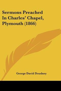 portada sermons preached in charles' chapel, plymouth (1866) (en Inglés)