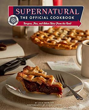 portada Supernatural: The Official Cookbook: Burgers, Pies, and Other Bites From the Road (Science Fiction Fantasy) (en Inglés)