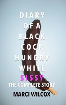 portada Diary of a Black Cock Hungry White Sissy: The Complete Story (en Inglés)