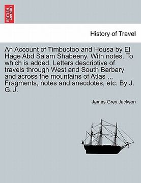 portada an account of timbuctoo and housa by el hage abd salam shabeeny. with notes. to which is added, letters descriptive of travels through west and south (in English)