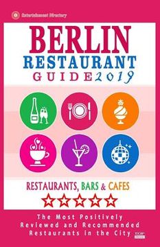 portada Berlin Restaurant Guide 2019: Best Rated Restaurants in Berlin - 500 restaurants, bars and cafés recommended for visitors, 2019 (en Inglés)