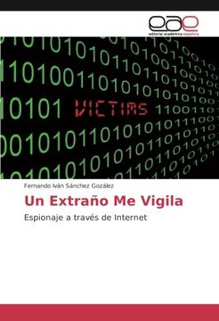 portada Un Extraño Me Vigila: Espionaje a través de Internet