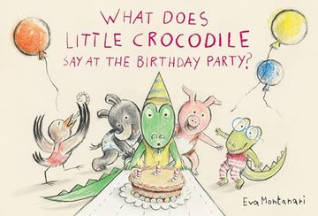 portada What Does Little Crocodile say at the Birthday Party? (en Inglés)