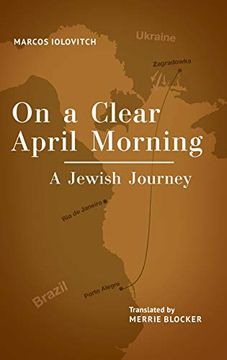 portada On a Clear April Morning: A Jewish Journey (Jewish Latin American Studies) (en Inglés)
