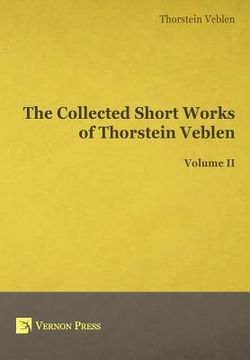 portada The Collected Short Works of Thorstein Veblen - Volume II (en Inglés)