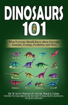 portada Dinosaurs 101: What Everyone Should Know about Dinosaur Anatomy, Ecology, Evolution, and More (en Inglés)
