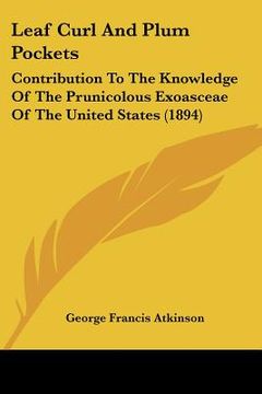 portada leaf curl and plum pockets: contribution to the knowledge of the prunicolous exoasceae of the united states (1894)