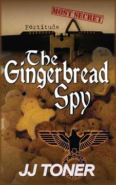 portada The Gingerbread Spy: A WW2 spy story (en Inglés)
