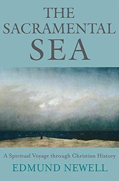 portada The Sacramental Sea: A Spiritual Voyage Through Christian History (en Inglés)