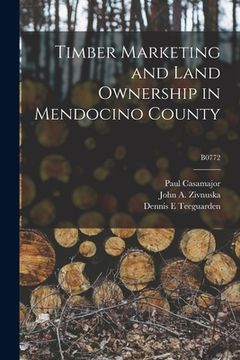 portada Timber Marketing and Land Ownership in Mendocino County; B0772 (en Inglés)