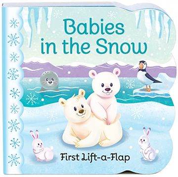 portada Babies in the Snow: Lift the Flap (Chunky Lift a Flap Books)