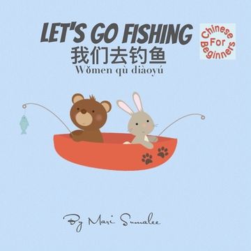 portada Let's go fishing 我们去钓鱼 Wǒmen qù diàoyú: Dual Language Edition Chinese simplified for Beginners (en Inglés)