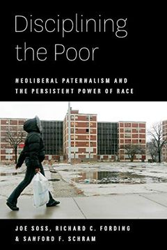 portada Disciplining the Poor: Neoliberal Paternalism and the Persistent Power of Race (Chicago Studies in American Politics) (en Inglés)