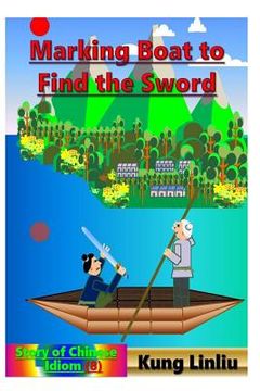 portada Marking Boat to Find the Sword: Story of Chinese Idiom (8) (in English)