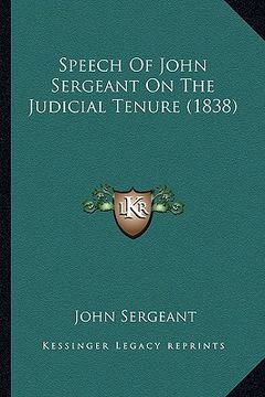 portada speech of john sergeant on the judicial tenure (1838)