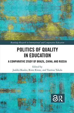 portada Politics of Quality in Education: A Comparative Study of Brazil, China, and Russia (Routledge Research in International and Comparative Education) (in English)