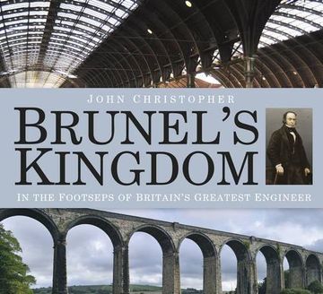 portada Brunel's Kingdom: In the Footsteps of Britain's Greatest Engineer