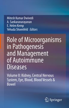 portada Role of Microorganisms in Pathogenesis and Management of Autoimmune Diseases: Volume II: Kidney, Central Nervous System, Eye, Blood, Blood Vessels & B (en Inglés)