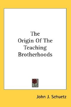 portada the origin of the teaching brotherhoods (in English)