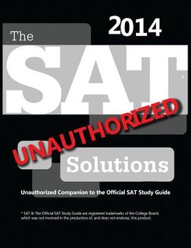 portada The SAT Solutions 2014 - Unauthorized Companion to the Official SAT Study Guide (en Inglés)
