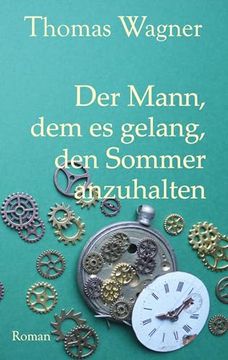 portada Der Mann, dem es Gelang, den Sommer Anzuhalten (en Alemán)