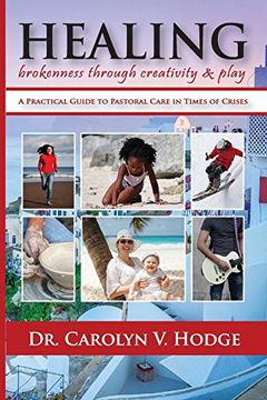 portada Healing Brokenness through Creativity and Play: A Practical Guide to Pastoral Care in Times of Crises
