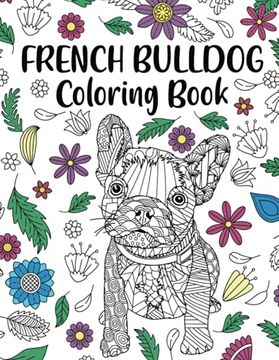 portada French Bulldog Coloring Book: Adult Coloring Book, dog Lover Gift, Frenchie Coloring Book, Gift for pet Lover, Floral Mandala Coloring Pages (in English)