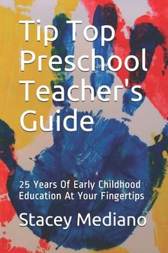 portada Tip Top Preschool Teacher's Guide: 25 Years Of Early Childhood Education At Your Fingertips (en Inglés)