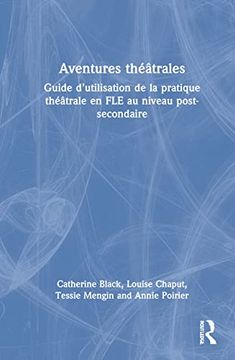 portada Aventures Théâtrales: Guide D’Utilisation de la Pratique Théâtrale en fle au Niveau Post-Secondaire 